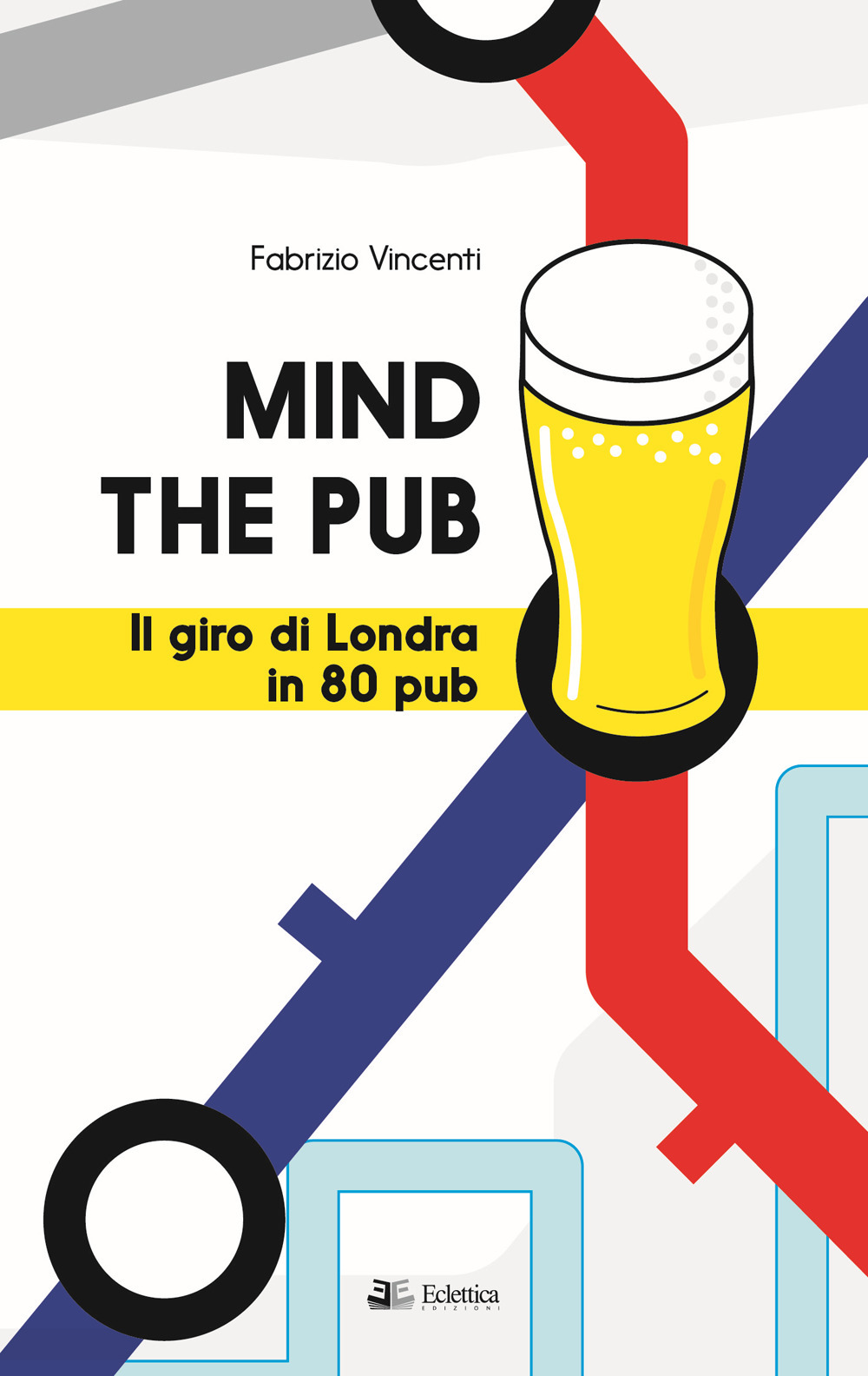 Mind the pub. Il giro di Londra in 80 pub