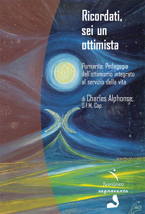 Ricordati, sei un ottimista. Purnarita: Pedagogia dell'ottimismo integrato al servizio della vita