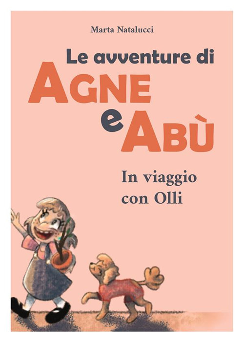 Le avventure di Agne e Abù. Ediz. illustrata