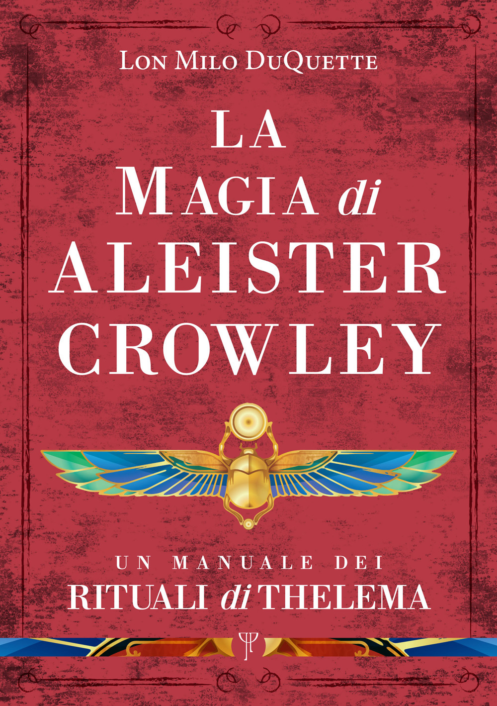 La magia di Aleister Crowley. Un manuale dei rituali di Thelema