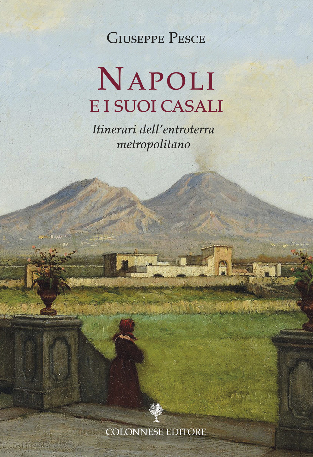 Napoli e i suoi casali. Itinerari dell'entroterra metropolitano
