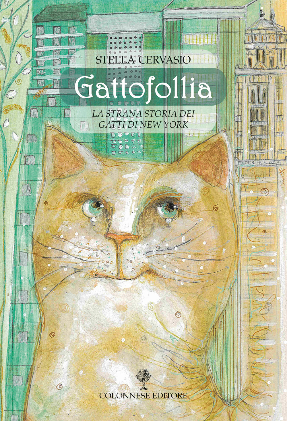 Gattofollia. La strana storia dei gatti di New York. Ediz. a colori