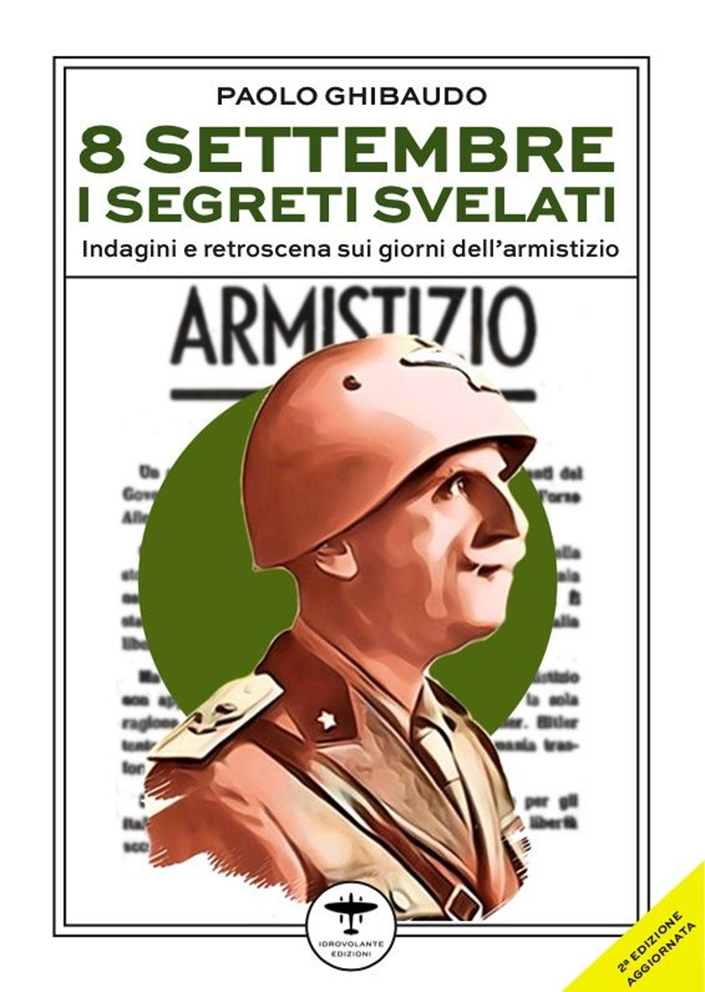 8 settembre. I segreti svelati. Indagini e retroscena sui giorni dell'armistizio