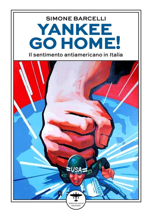 Yankee go home! Il sentimento antiamericano in Italia