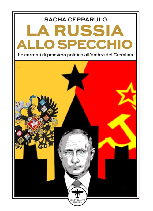 La Russia allo specchio. Le correnti di pensiero politico all'ombra del Cremlino