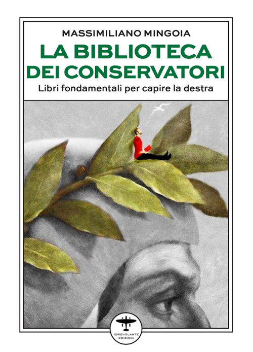 La biblioteca dei conservatori. Libri fondamentali per capire la destra