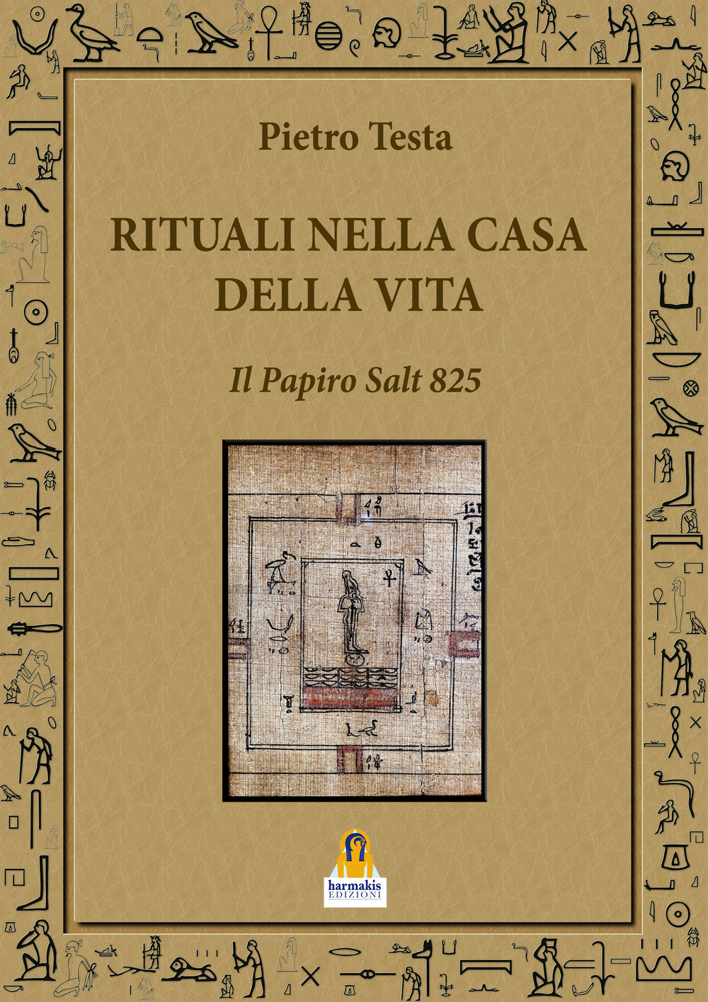 Rituali nella Casa della Vita. Il Papiro Salt 825