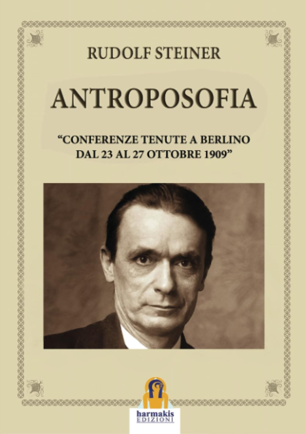 Antroposofia. «Conferenze tenute a Berlino dal 23 al 27 Ottobre 1909»