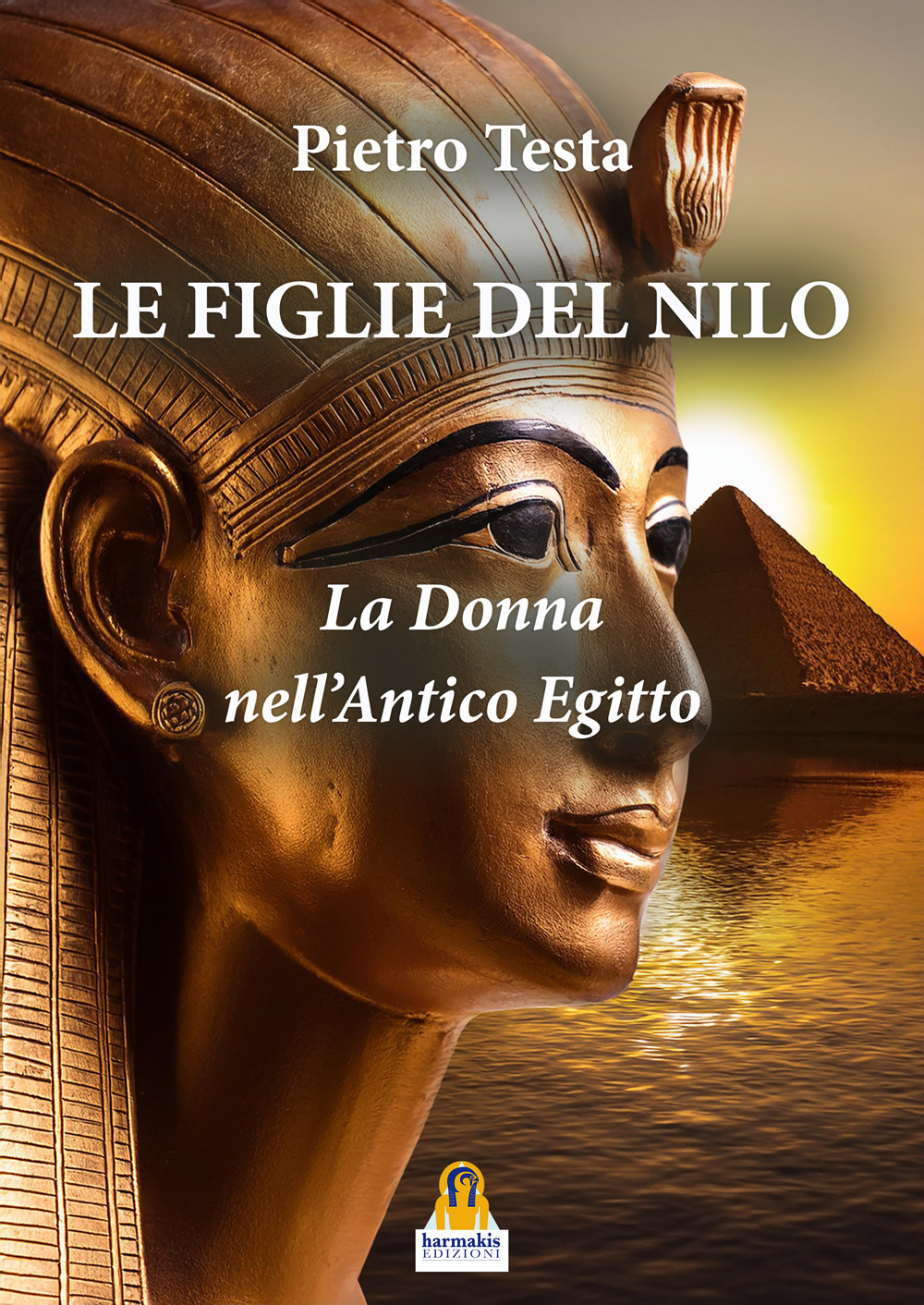 Le figlie del Nilo. La donna nell'Antico Egitto