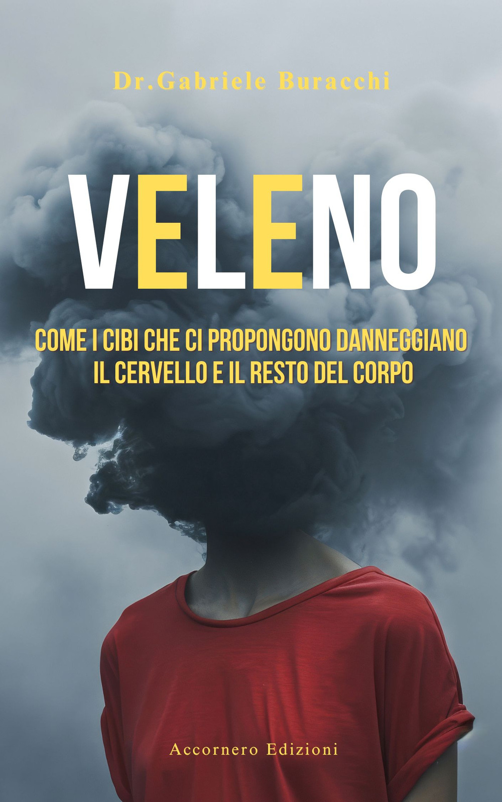 Veleno. Come i cibi che ci propongono danneggiano il cervello e il resto del corpo