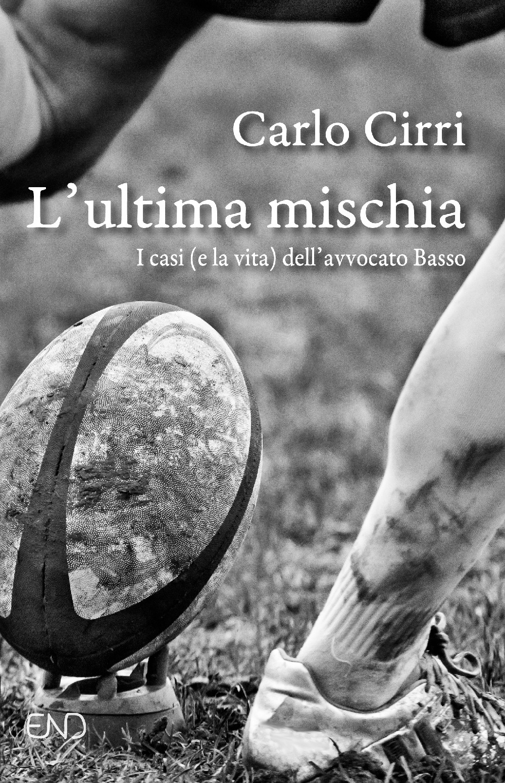 L'ultima mischia. I casi (e la vita) dell'avvocato Basso