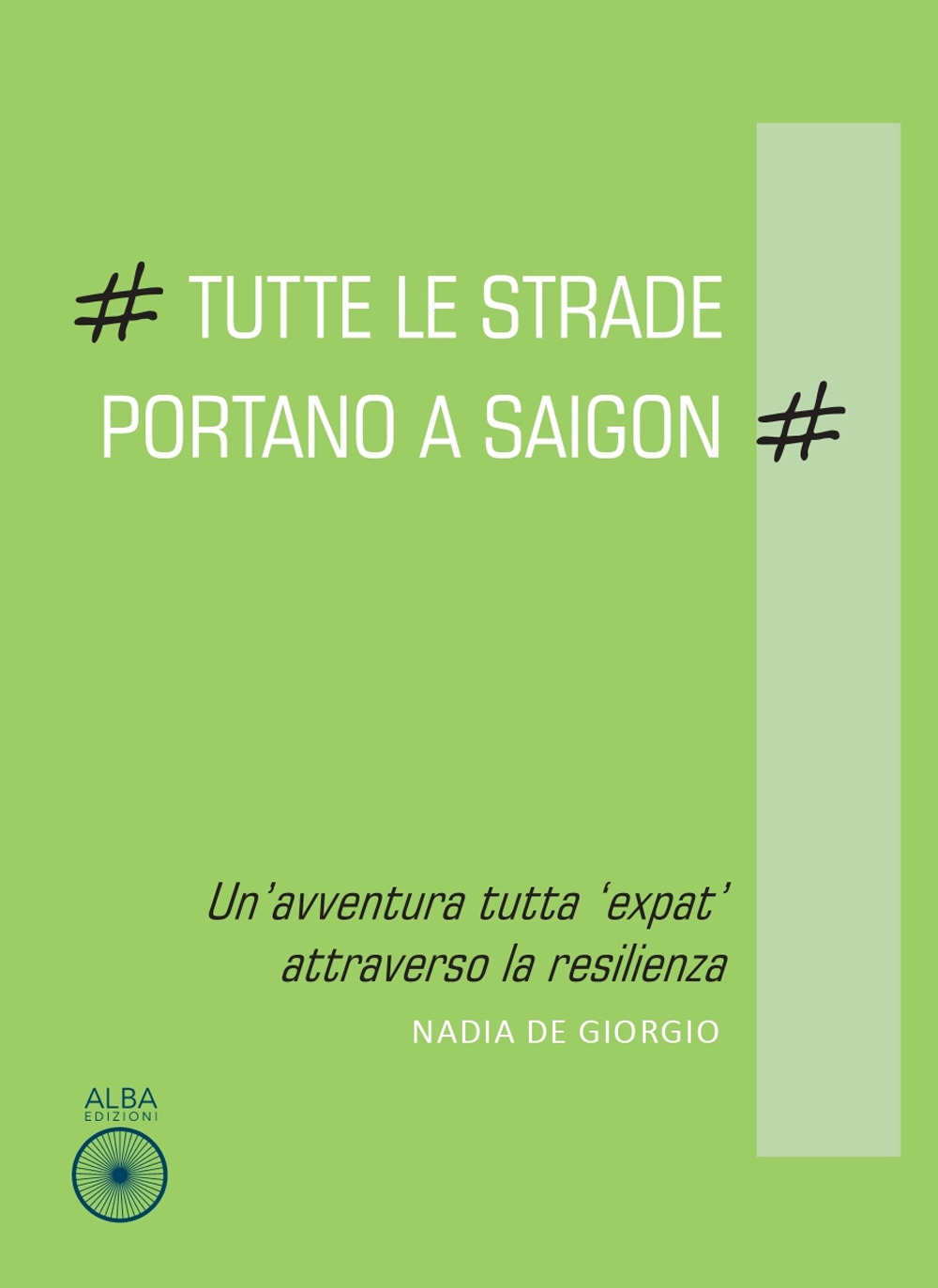 Tutte le strade portano a Saigon. Un'avventura tutta «expat» attraverso la resilienza