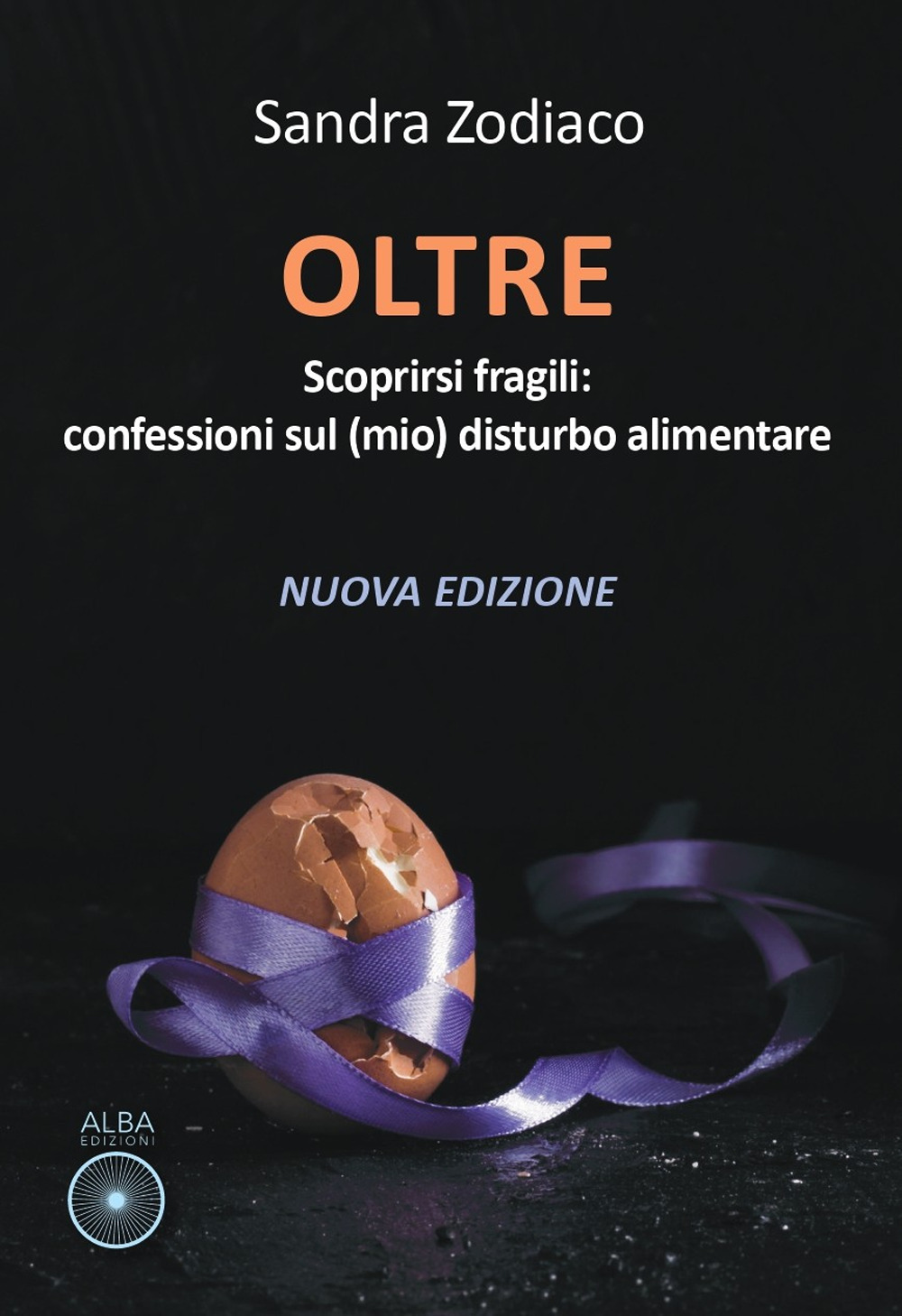 Oltre. Scoprirsi fragili: confessioni sul (mio) disturbo alimentare