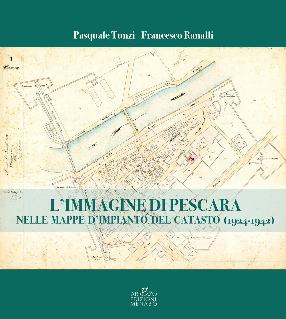 L'immagine di Pescara nelle mappe d'impianto del catasto (1924-1942)