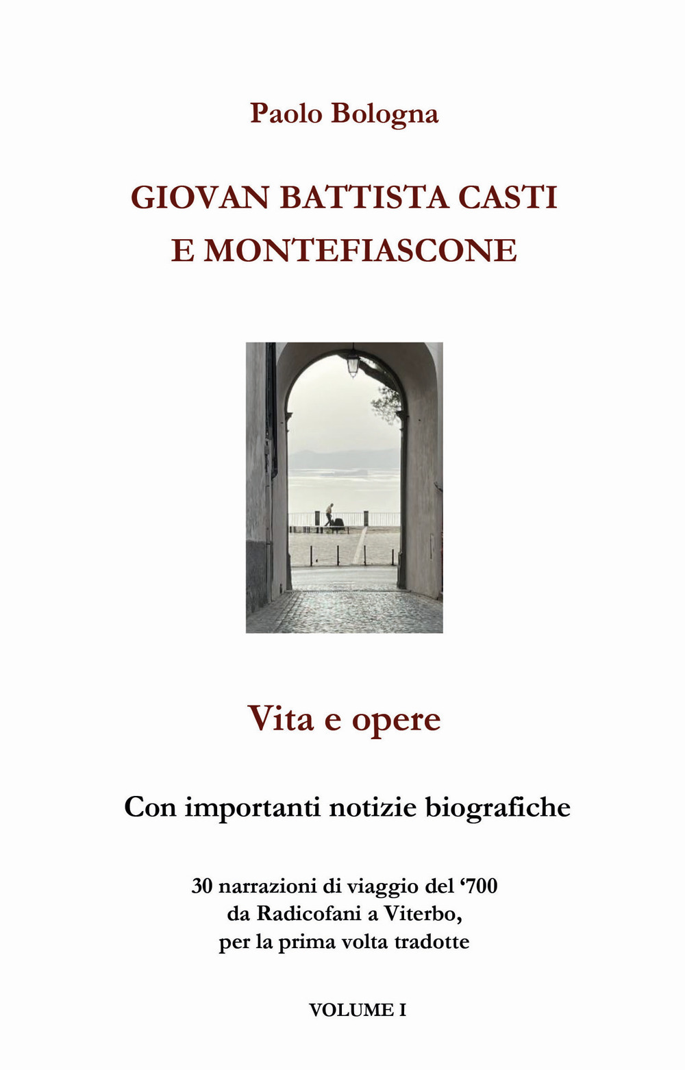 Giovan Battista Casti e Montefiascone. Vita e opere. Vol. 1