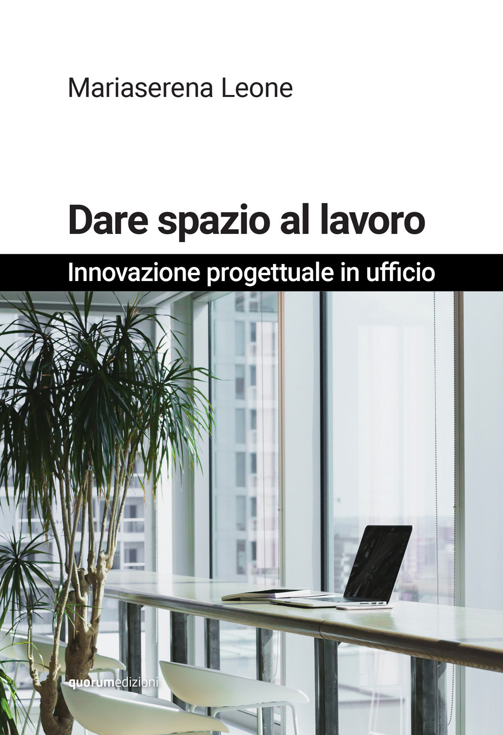 Dare spazio al lavoro. Innovazione progettuale in ufficio. Nuova ediz.