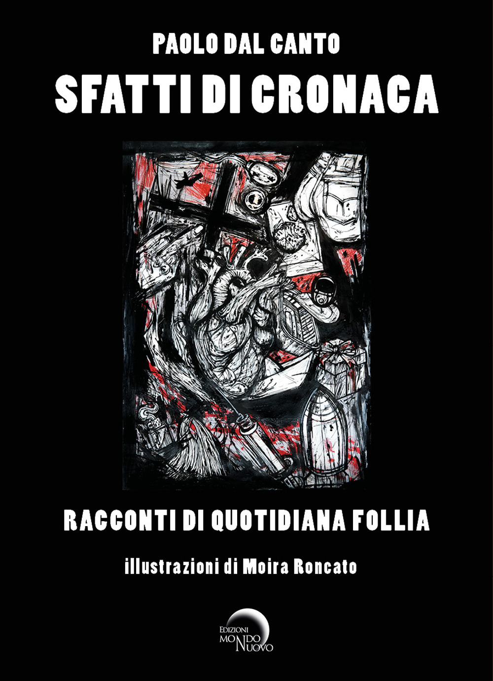 Sfatti di cronaca. Racconti di quotidiana follia. Ediz. illustrata