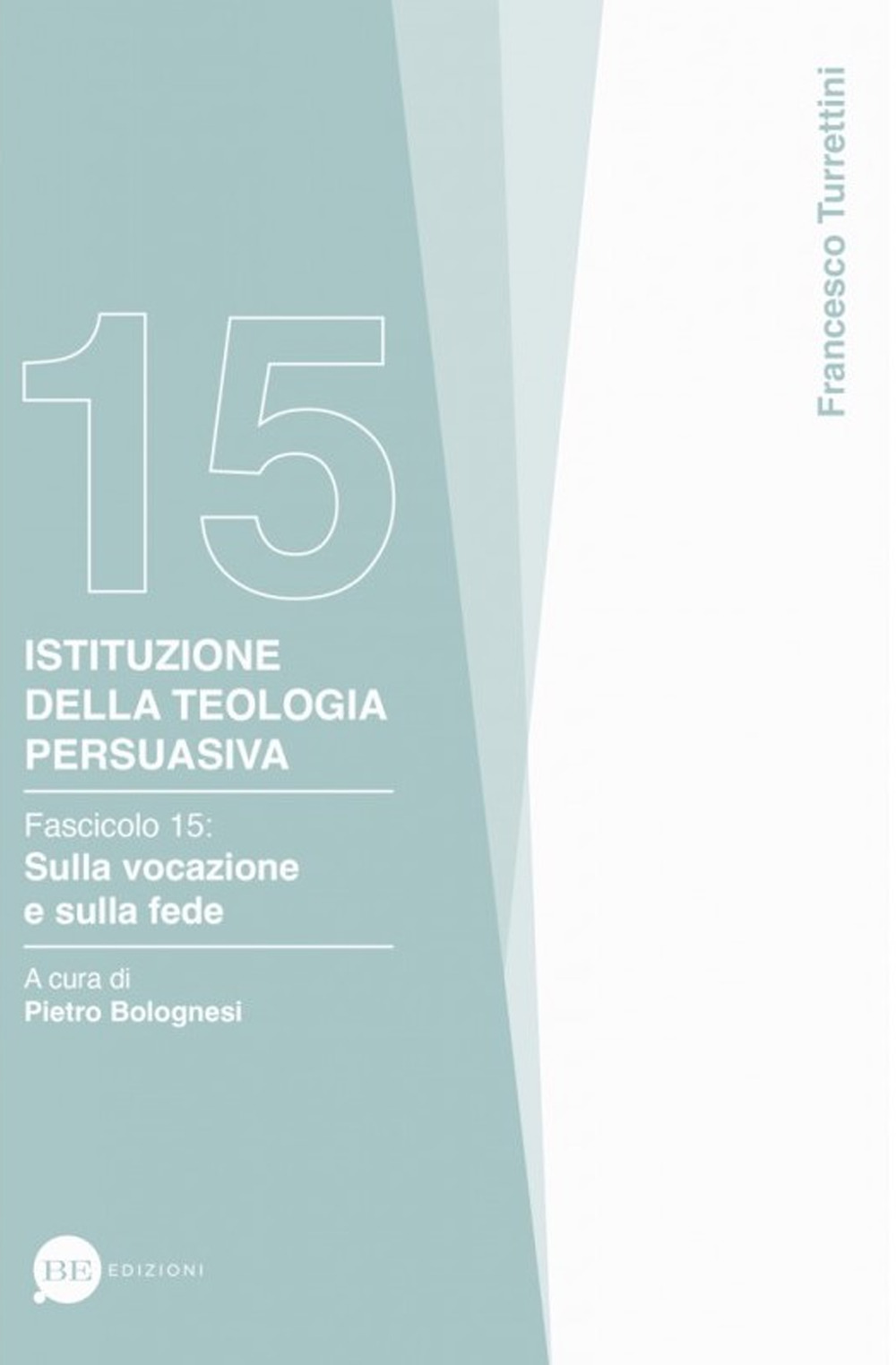 Istituzione della teologia persuasiva. Vol. 15: Sulla vocazione e sulla fede