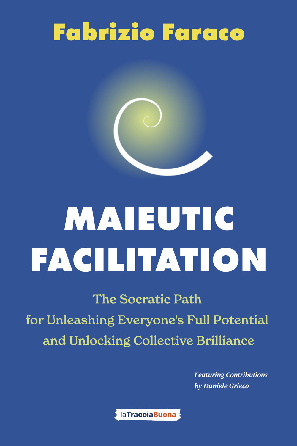 Maieutic facilitation. The socratic path for unleashing everyone's full potential and unlocking collective brilliance