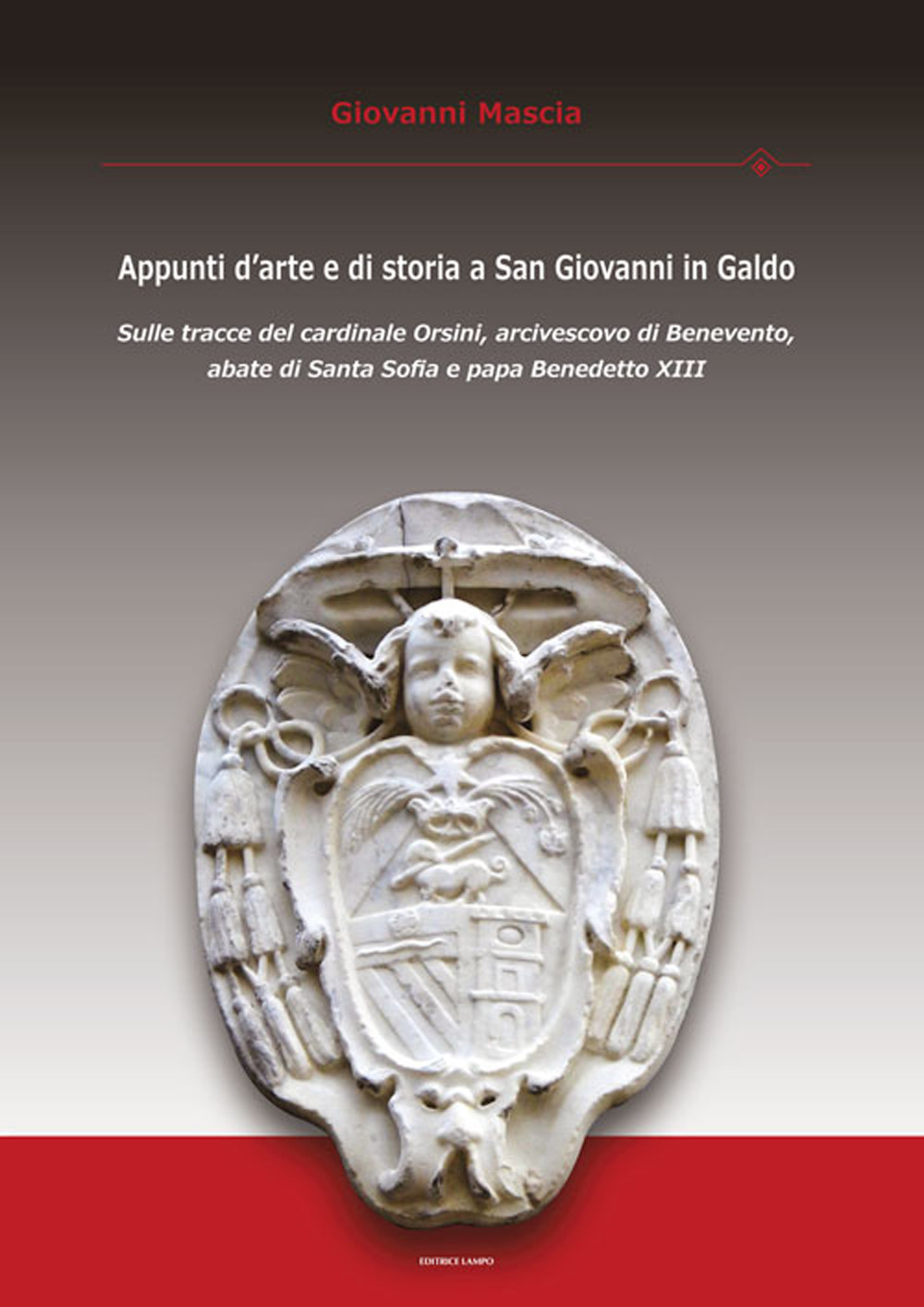 Appunti d'arte e di storia a San Giovanni in Galdo. Sulle tracce del cardinale Orsini, arcivescovo di Benevento, abate di Santa Sofia e papa Benedetto XIII