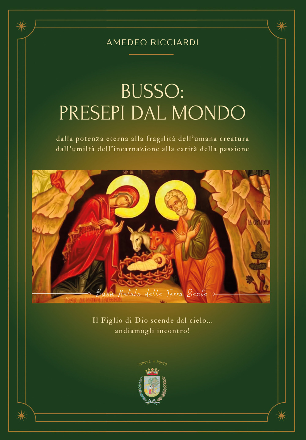 Busso: presepi dal mondo. Dalla potenza eterna alla fragilità dell'umana creatura dall'umiltà dell'incarnazione alla carità della passione