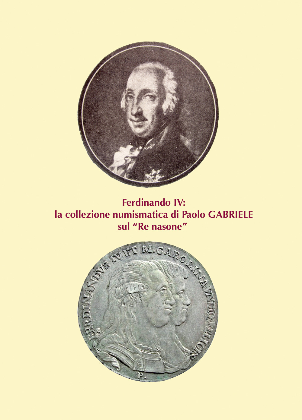 Ferdinando IV: la collezione numismatica di Paolo Gabriele sul «Re nasone»