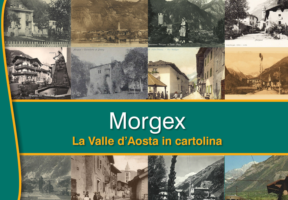 Morgex. La Valle d'Aosta in cartolina. Ediz. illustrata