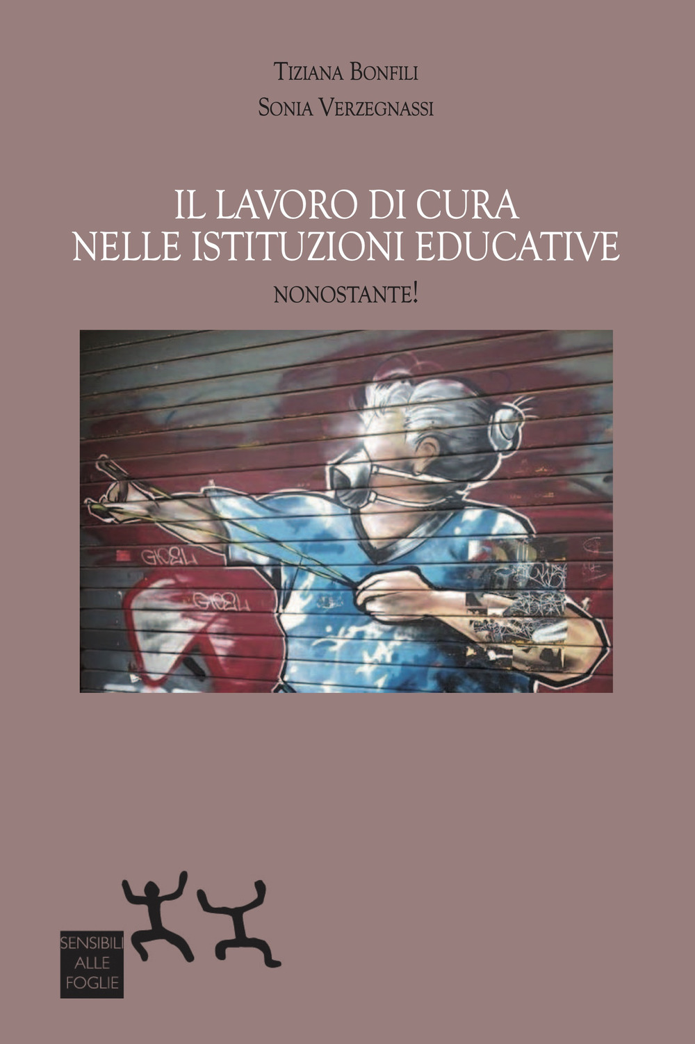 Il lavoro di cura nelle istituzioni educative. Nonostante!