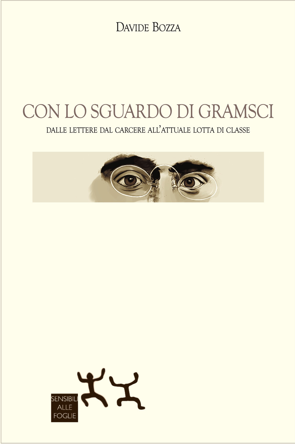 Con lo sguardo di Gramsci. Dalle lettere dal carcere all'attuale lotta di classe