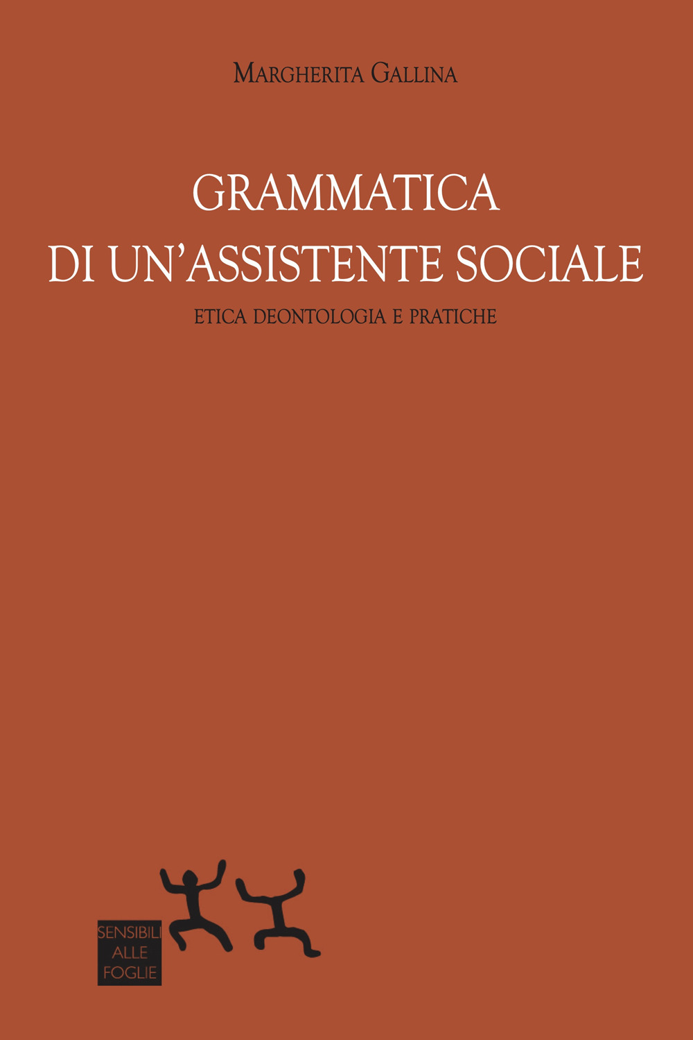 Grammatica di un'assistente sociale. Etica deontologica e pratiche