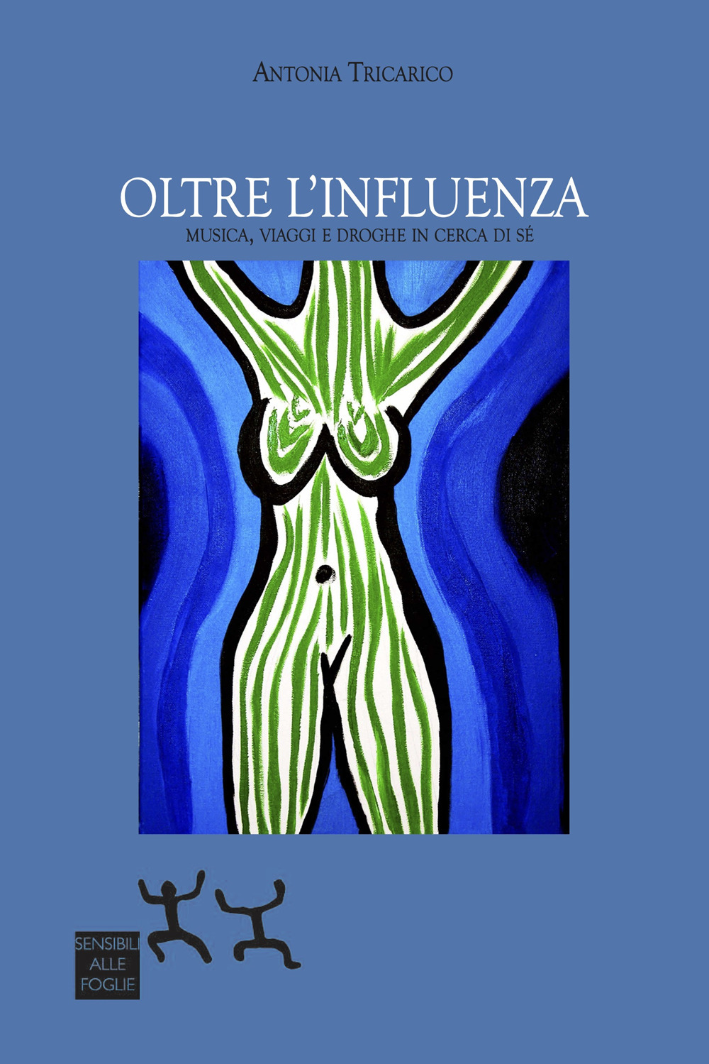 Oltre l'influenza. Musica, viaggi e droghe in cerca di sé