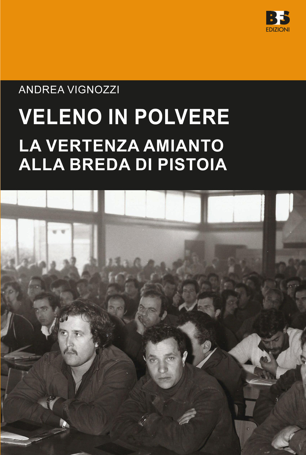 Veleno in polvere. La vertenza amianto alla Breda di Pistoia