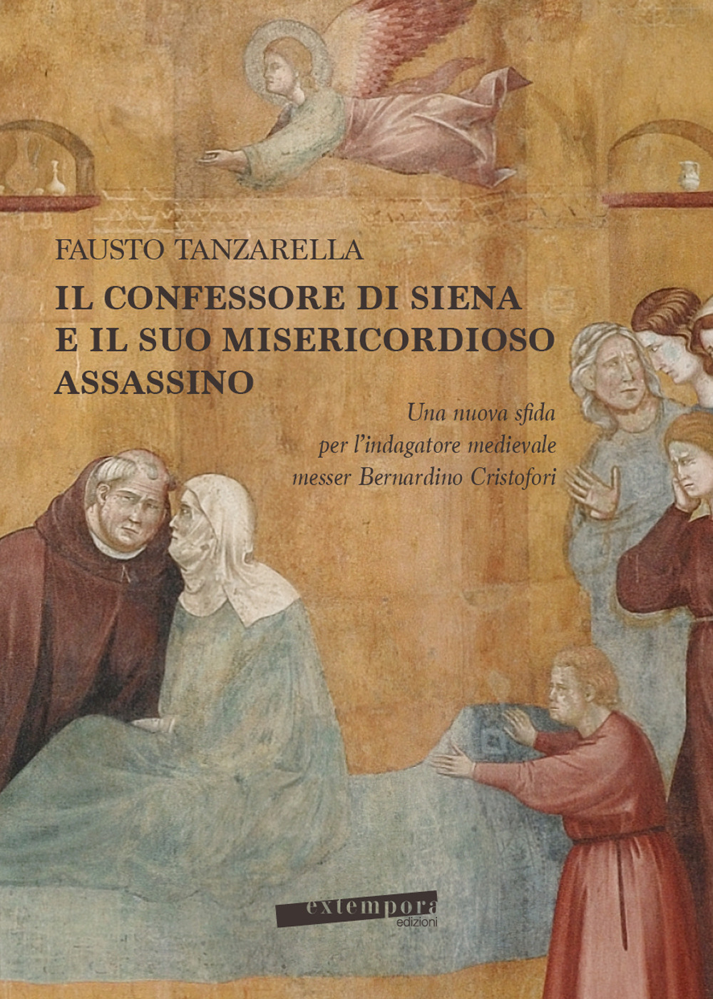 Il Confessore di Siena e il suo misericordioso assassino. Una nuova sfida per l'indagatore medievale messer Bernardino Cristofori