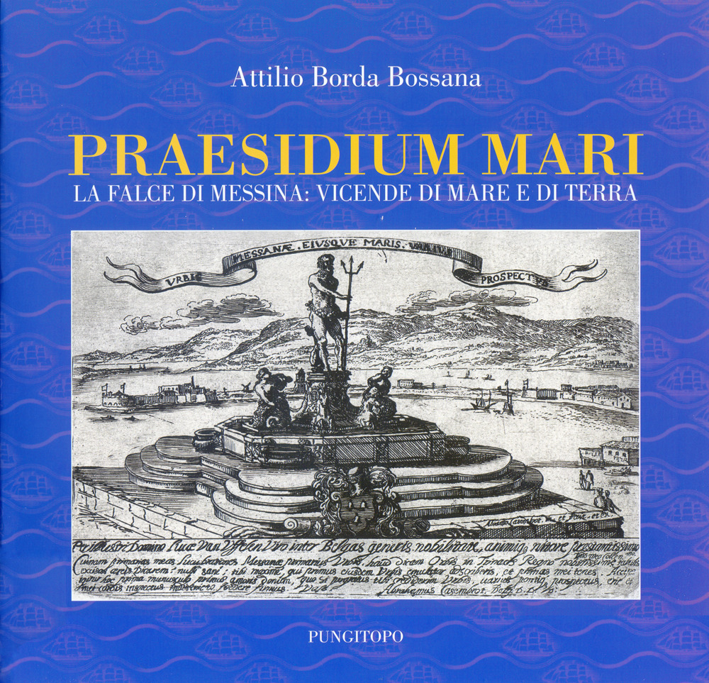 Praesidium mari. La falce di Messina: vicende di mare e di terra