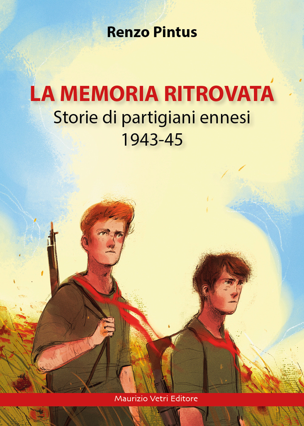 La memoria ritrovata. Storie di partigiani ennesi 1943-45