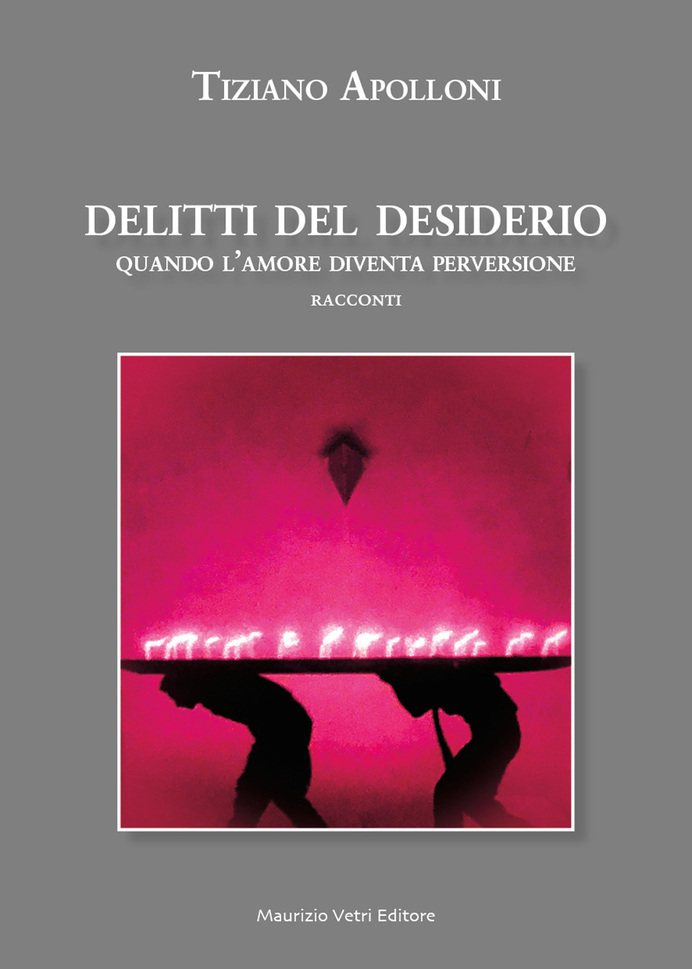 Delitti del desiderio. Quando l'amore diventa perversione