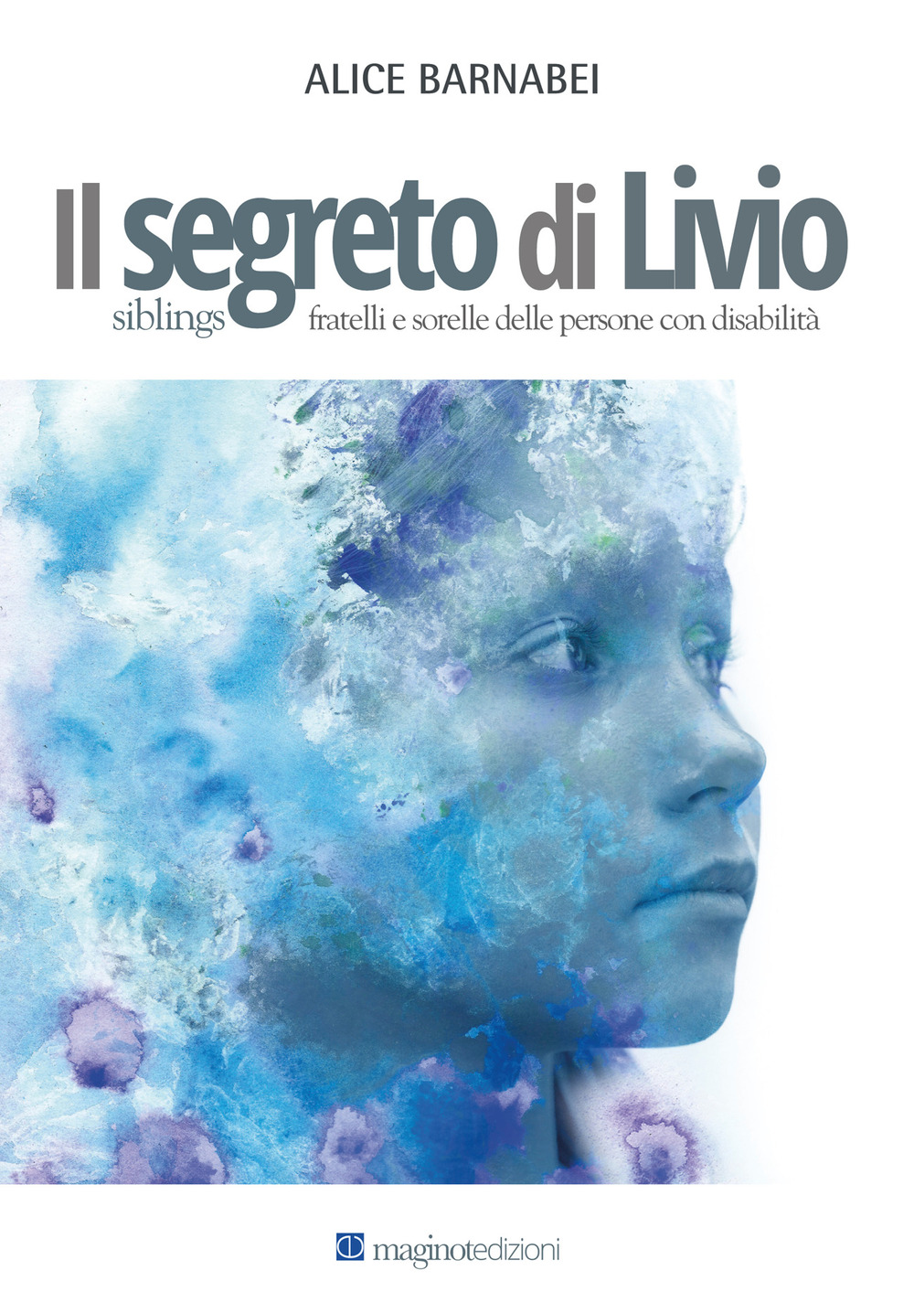 Il segreto di Livio. Siblings fratelli e sorelle delle persone con disabilità