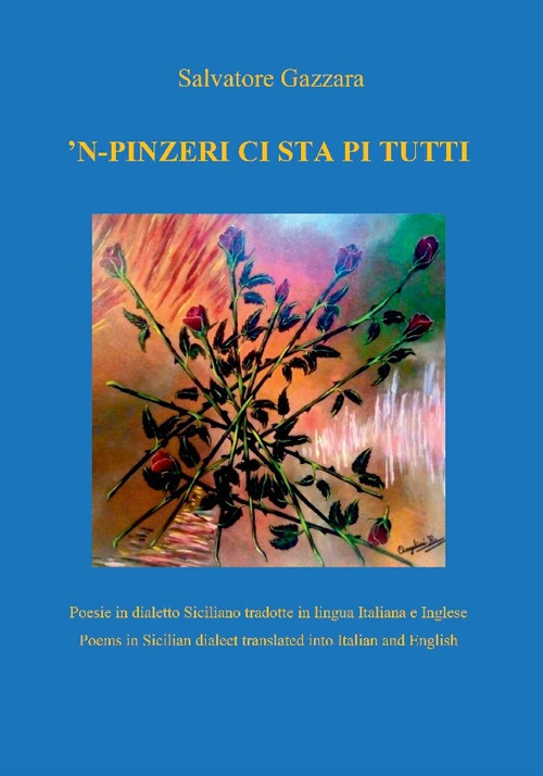 'n-pinzeri ci sta pi tutti. Poesie in dialetto siciliano tradotte in lingua inglese. Ediz. bilingue