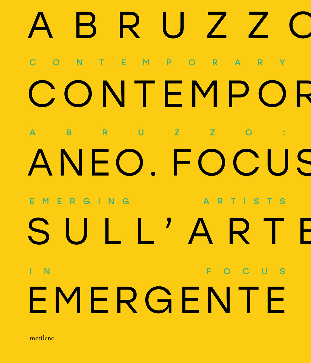 Abruzzo contemporaneo. Focus sull'arte emergente. Ediz. italiana e inglese