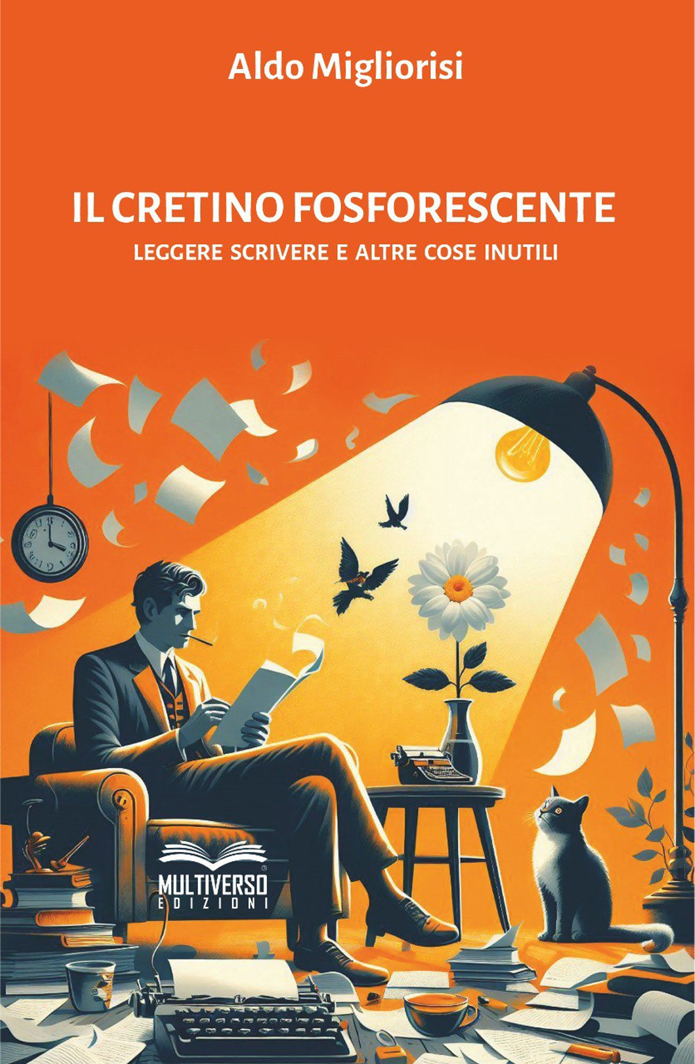 Il cretino fosforescente. Leggere scrivere e altre cose inutili