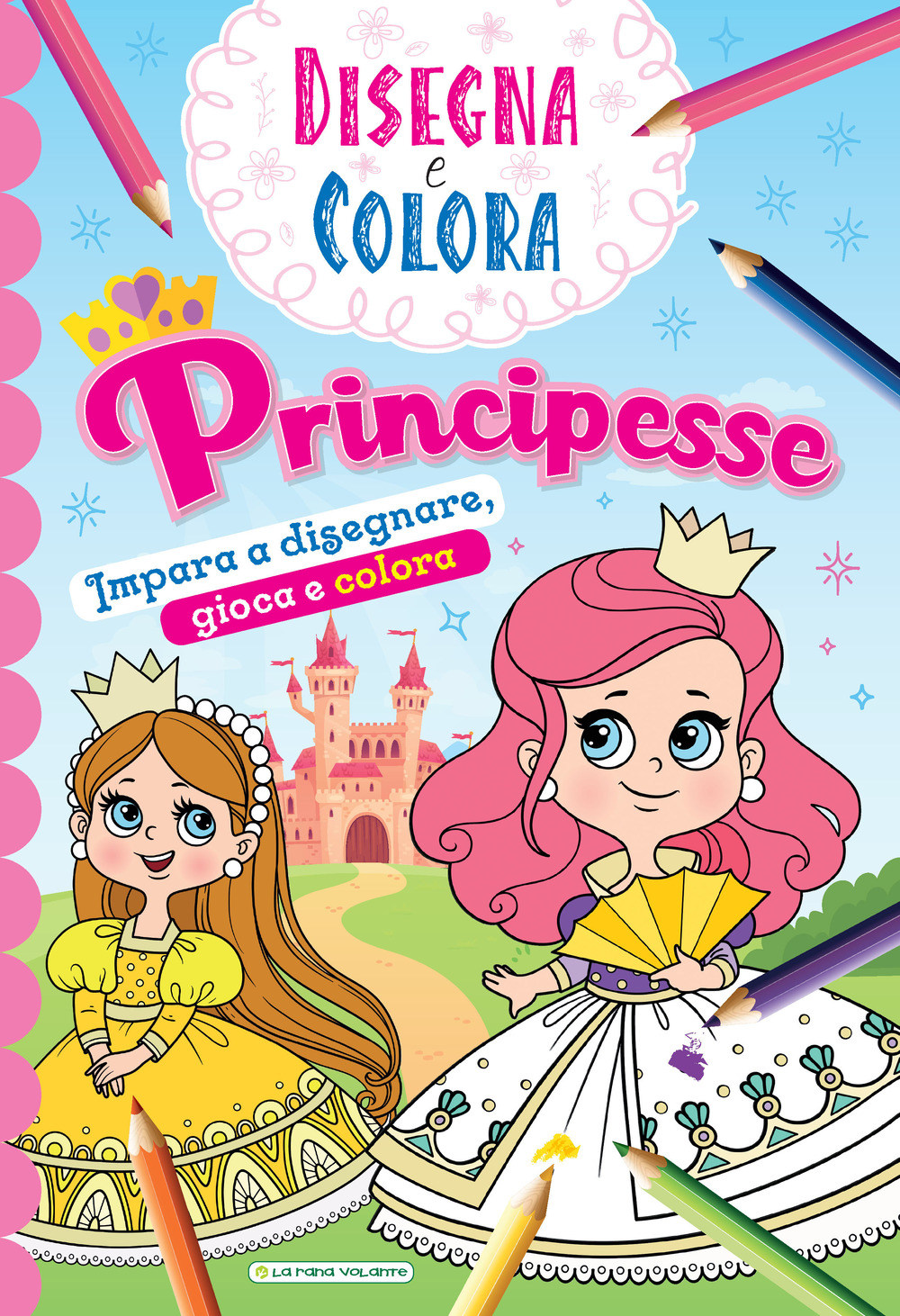 Principesse. Impara a disegnare, gioca e colora. Disegna e colora. Ediz. illustrata