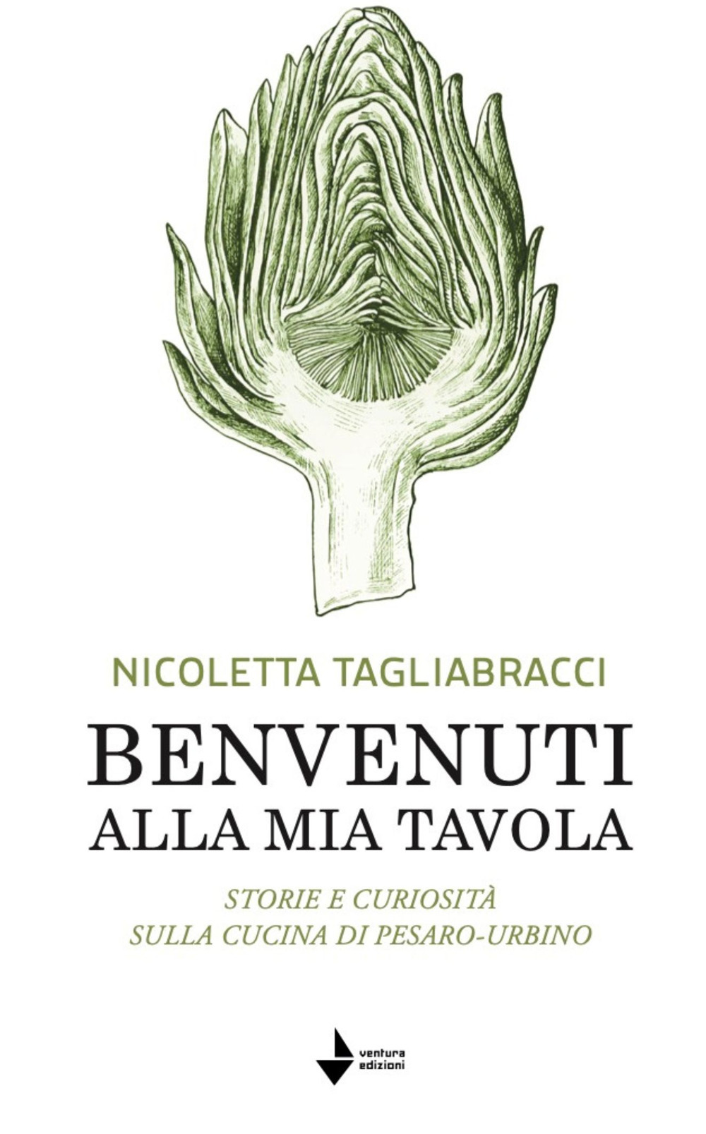 Benvenuti alla mia tavola. Storie e curiosità sulla cucina di Pesaro-Urbino