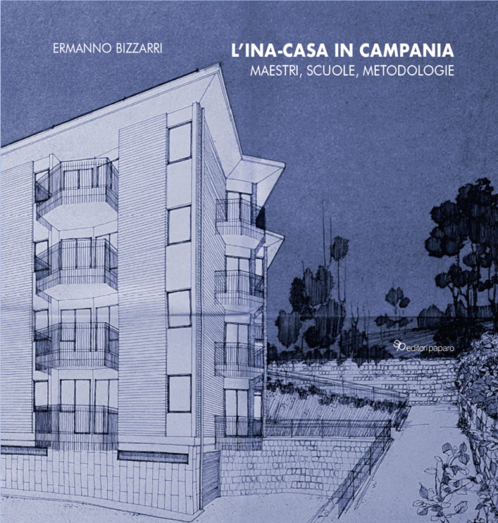 L'ina-casa in Campania. Maestri, scuole, metodologie