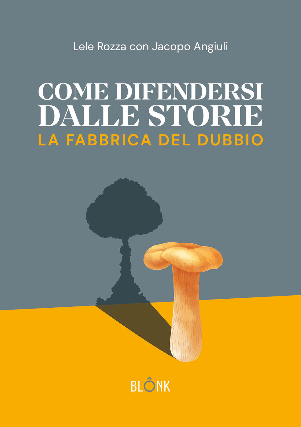 Come difendersi dalle storie. La fabbrica del dubbio