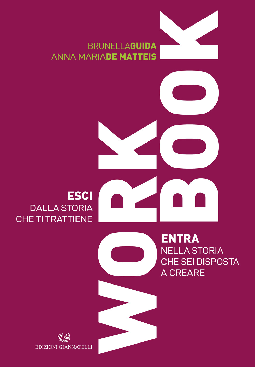 Workbook. Esci dalla storia che ti trattiene. Entra nella storia che sei disposta a creare