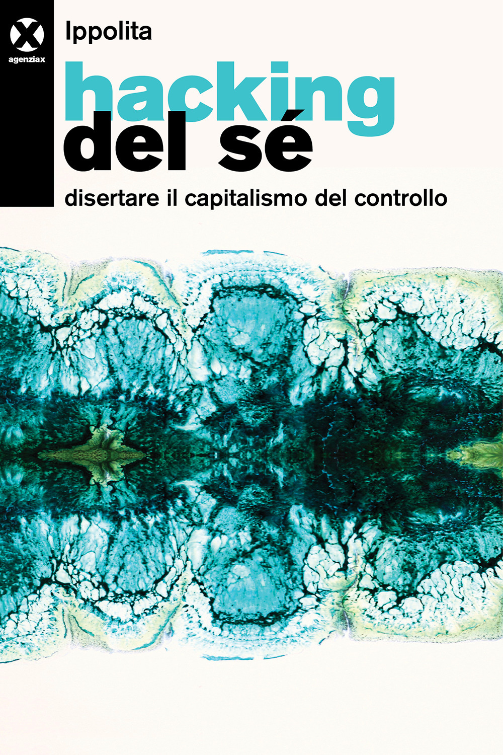 Hacking del sé. Disertare il capitalismo del controllo