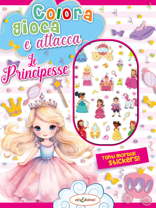 Colora gioca attacca le principesse. Activity book con puffy stickers. Ediz. illustrata