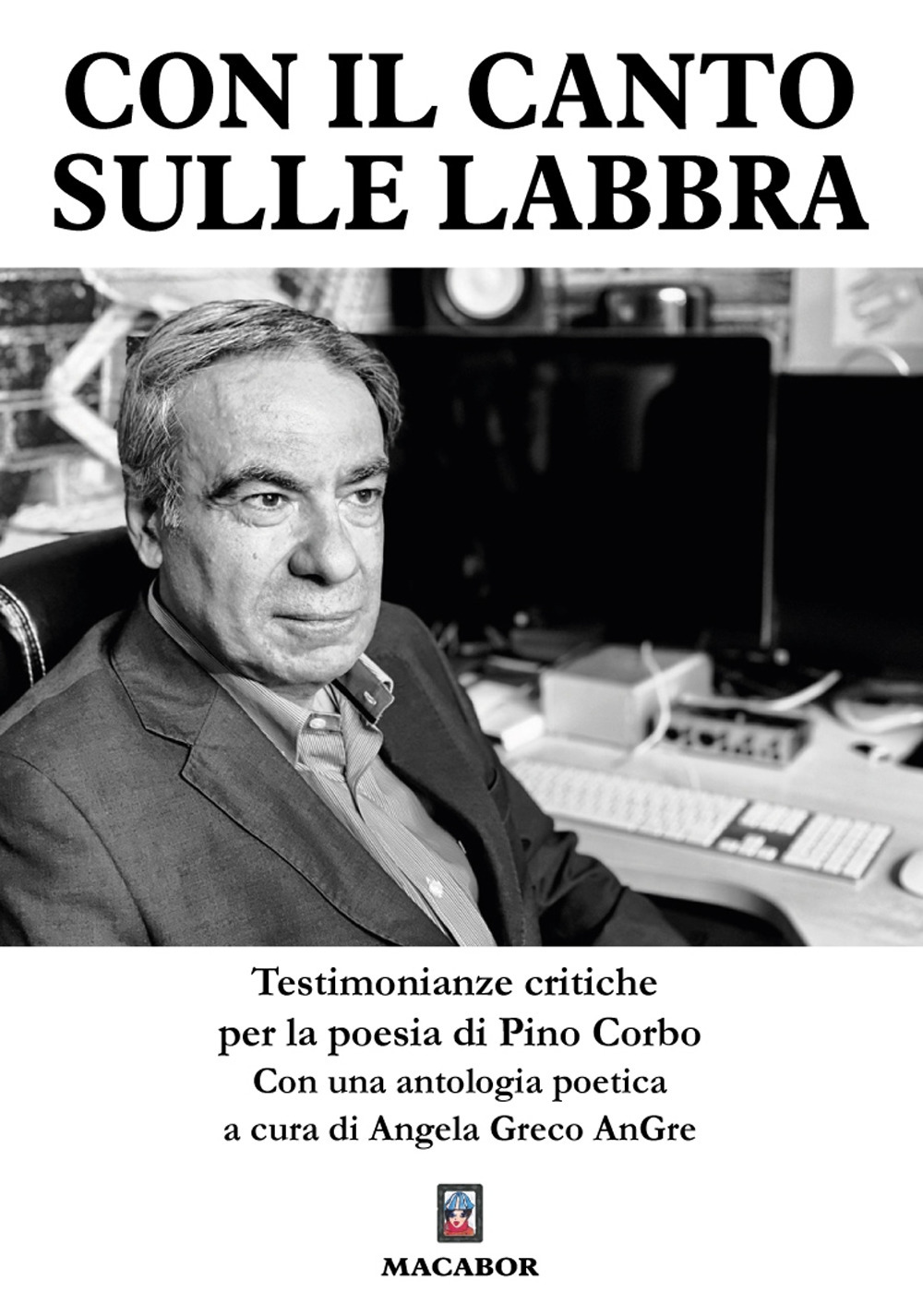 Con il canto sulle labbra. Testimonianze critiche per la poesia di Pino Corbo