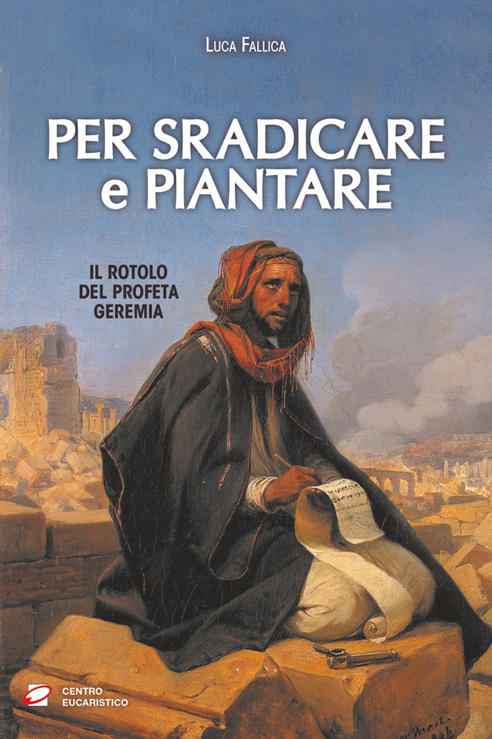 Per sradicare e piantare. Il rotolo del profeta Geremia