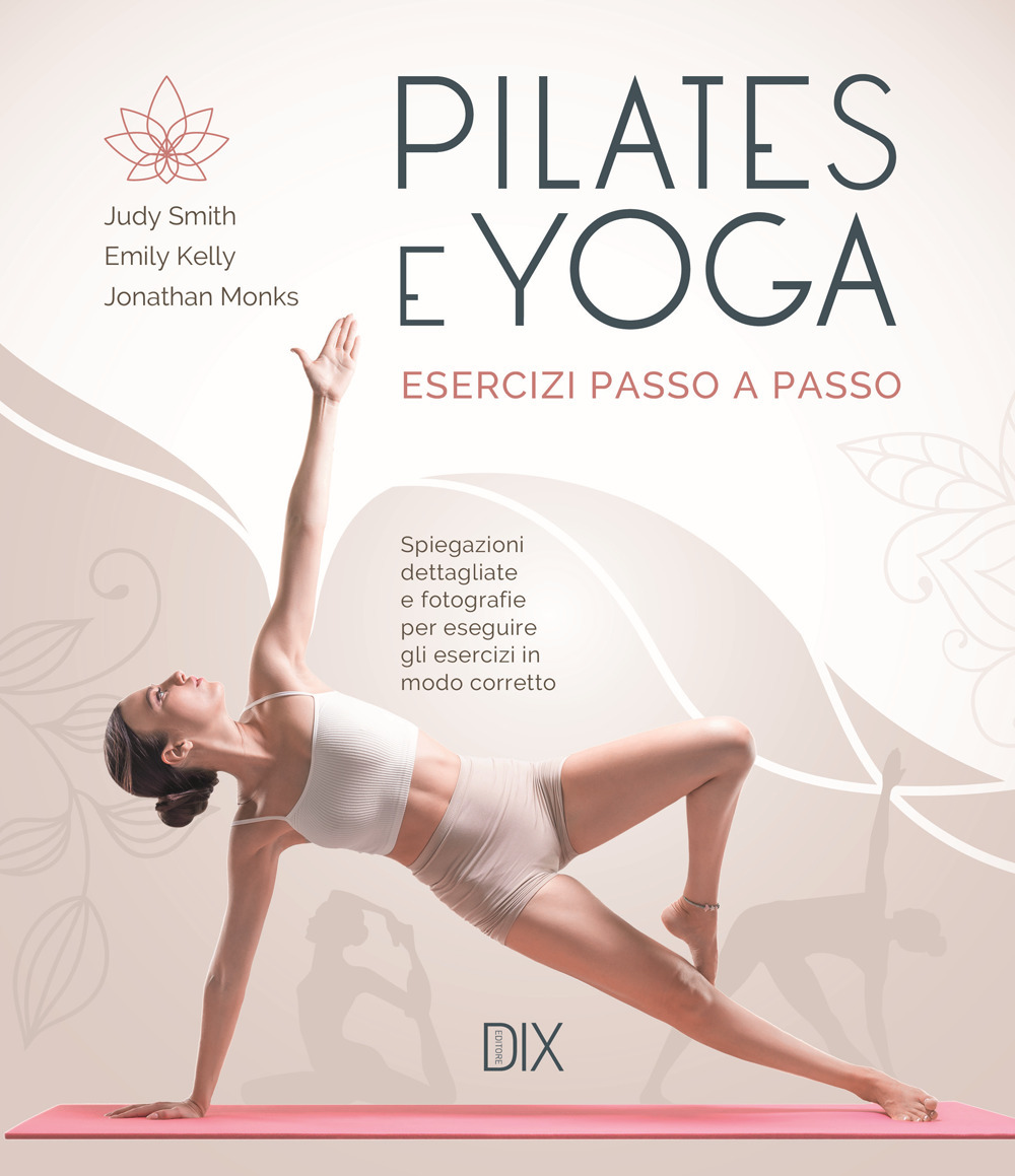 Pilates e yoga. Esercizi passo a passo